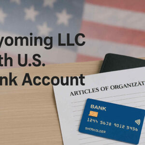 Wyoming LLC with U.S. Bank Account – Ready for Immediate Use