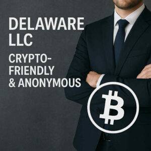 Delaware LLC – Crypto-Friendly & Anonymous Ownership